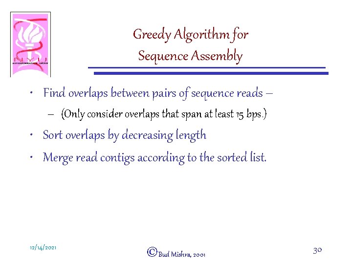 Greedy Algorithm for Sequence Assembly • Find overlaps between pairs of sequence reads –