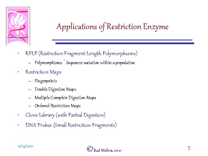 Applications of Restriction Enzyme • RFLP (Restriction Fragment Length Polymorphisms) – Polymorphisms ´ Sequence