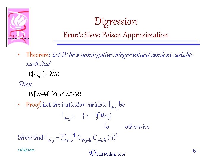 Digression Brun’s Sieve: Poison Approximation • Theorem: Let W be a nonnegative integer valued