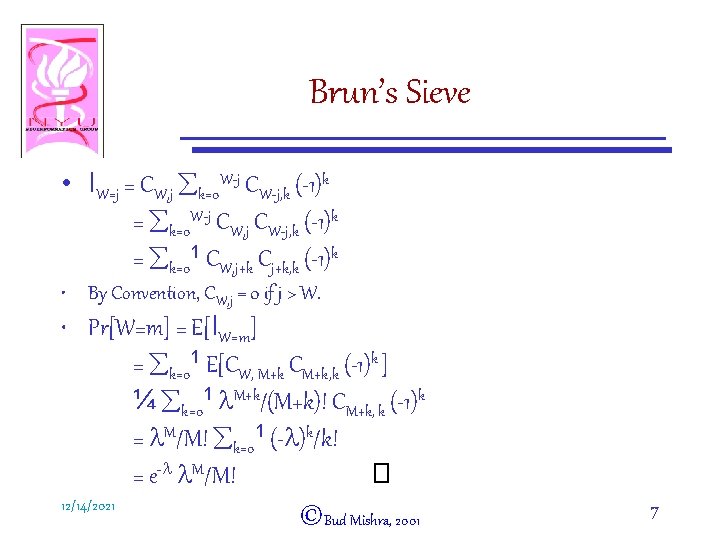 Brun’s Sieve • IW=j = CW, j åk=0 W-j CW-j, k (-1)k = åk=0