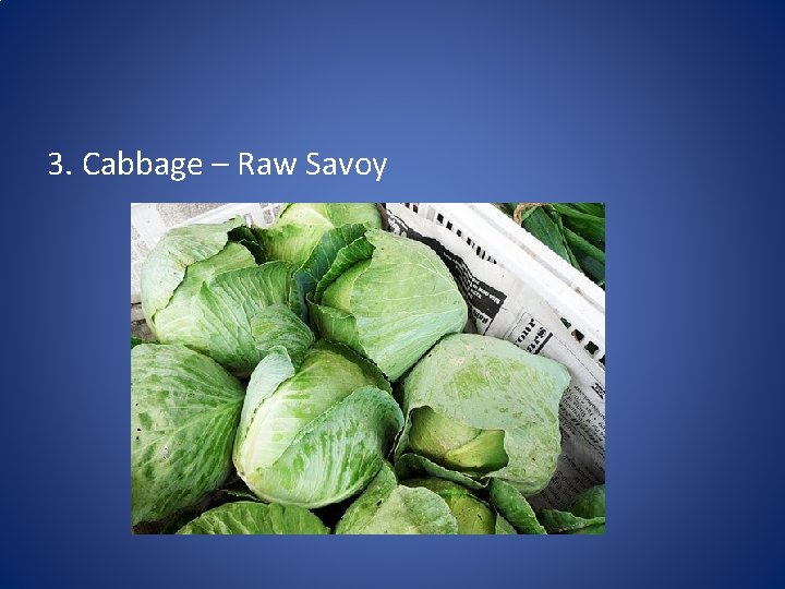 3. Cabbage – Raw Savoy 