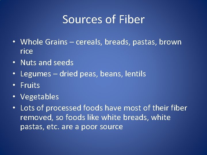 Sources of Fiber • Whole Grains – cereals, breads, pastas, brown rice • Nuts