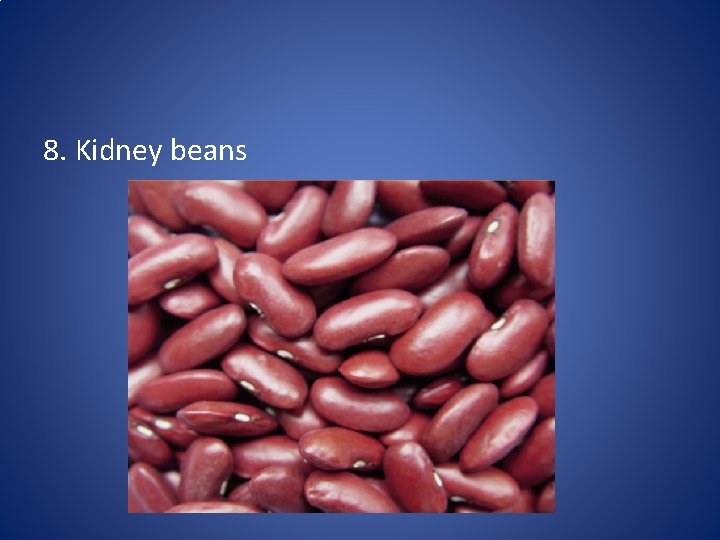 8. Kidney beans 
