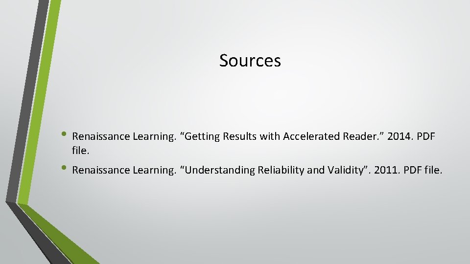 Sources • Renaissance Learning. “Getting Results with Accelerated Reader. ” 2014. PDF file. •