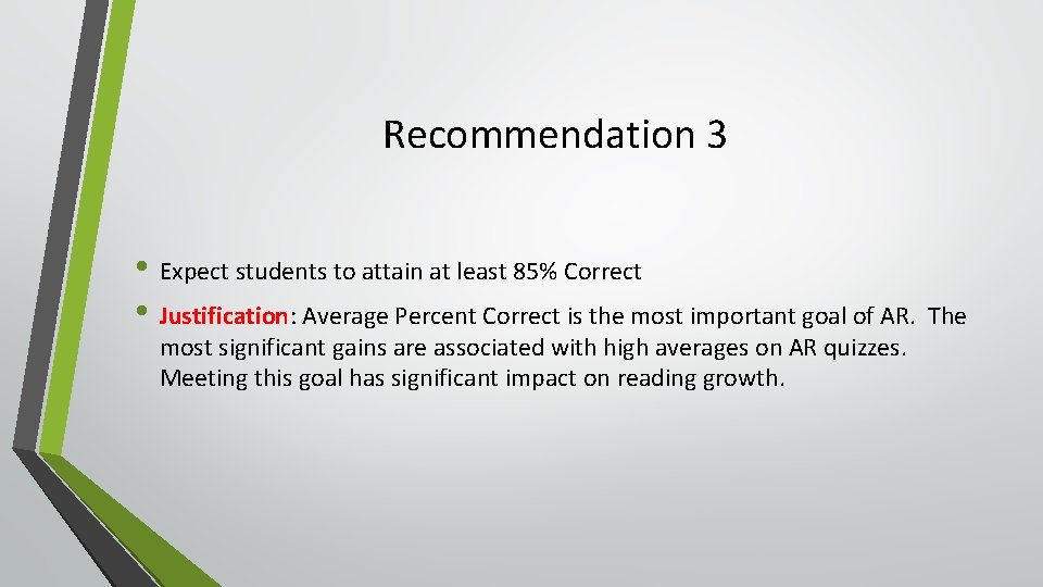 Recommendation 3 • Expect students to attain at least 85% Correct • Justification: Average