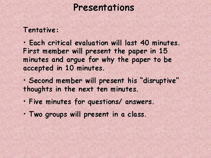 Presentations Tentative: • Each critical evaluation will last 40 minutes. First member will present