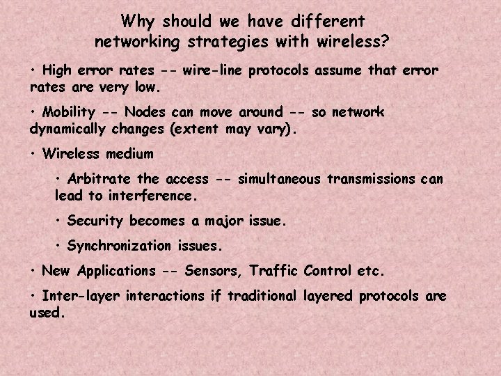 Why should we have different networking strategies with wireless? • High error rates --