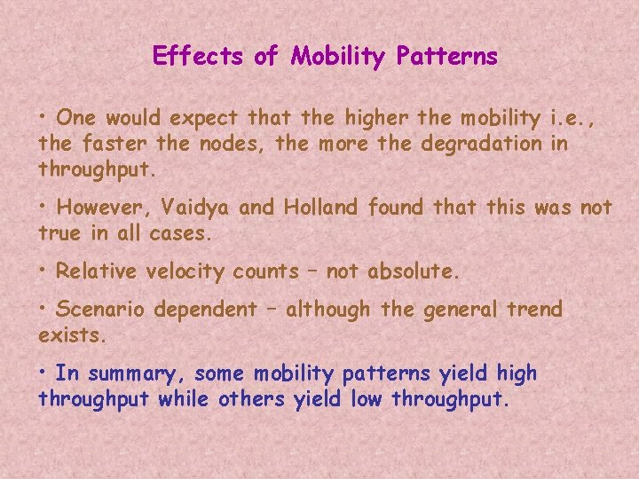 Effects of Mobility Patterns • One would expect that the higher the mobility i.