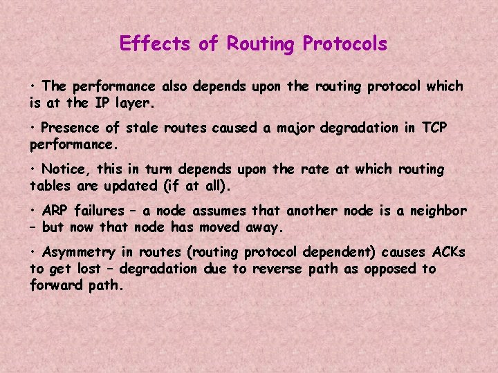 Effects of Routing Protocols • The performance also depends upon the routing protocol which