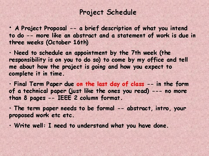 Project Schedule • A Project Proposal -- a brief description of what you intend