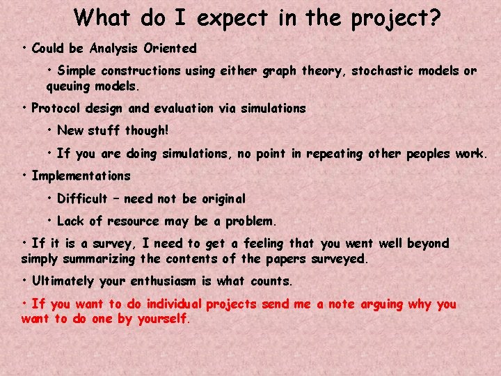What do I expect in the project? • Could be Analysis Oriented • Simple