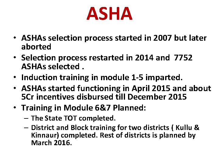 ASHA • ASHAs selection process started in 2007 but later aborted • Selection process