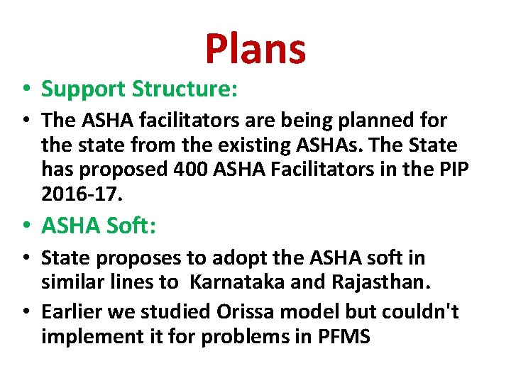 Plans • Support Structure: • The ASHA facilitators are being planned for the state