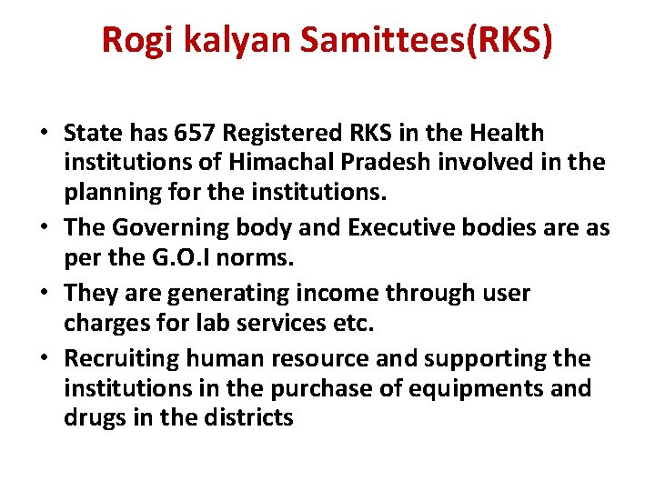 Rogi kalyan Samittees(RKS) • State has 657 Registered RKS in the Health institutions of