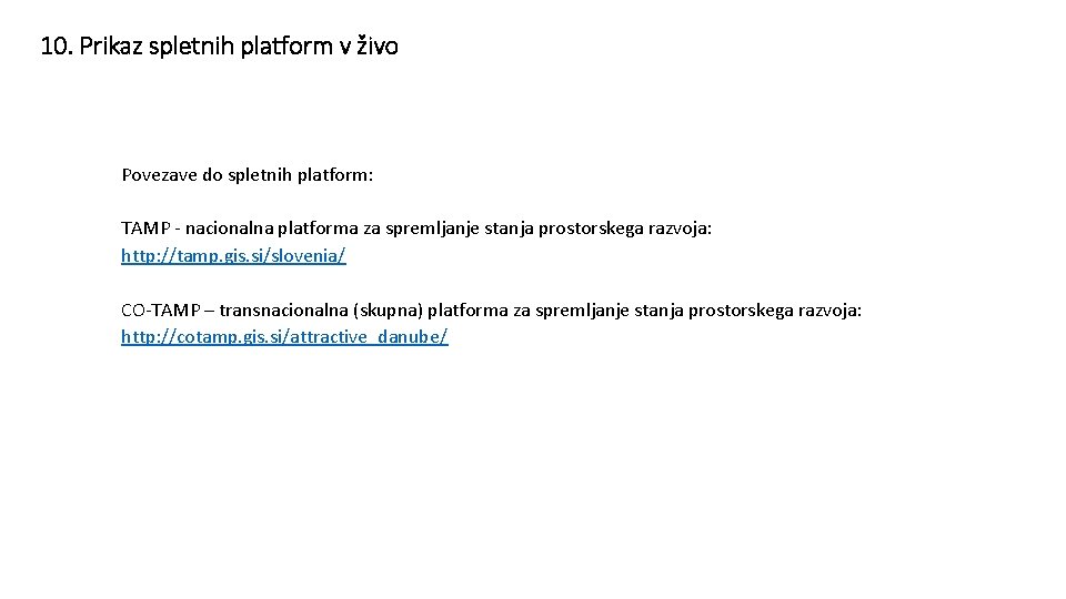 10. Prikaz spletnih platform v živo Povezave do spletnih platform: TAMP - nacionalna platforma