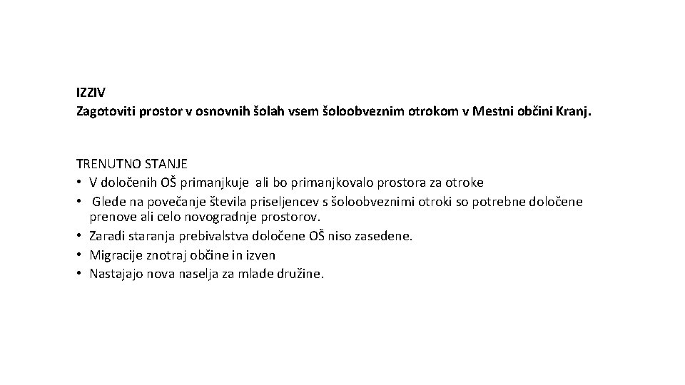 IZZIV Zagotoviti prostor v osnovnih šolah vsem šoloobveznim otrokom v Mestni občini Kranj. TRENUTNO