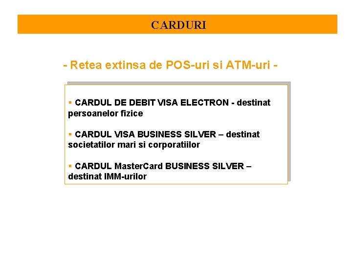 CARDURI - Retea extinsa de POS-uri si ATM-uri § CARDUL DE DEBIT VISA ELECTRON