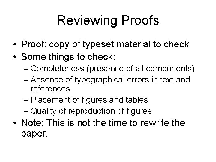 Reviewing Proofs • Proof: copy of typeset material to check • Some things to