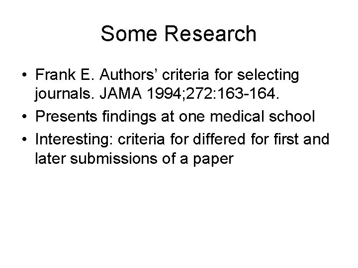 Some Research • Frank E. Authors’ criteria for selecting journals. JAMA 1994; 272: 163