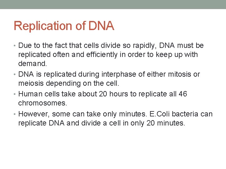 Replication of DNA • Due to the fact that cells divide so rapidly, DNA