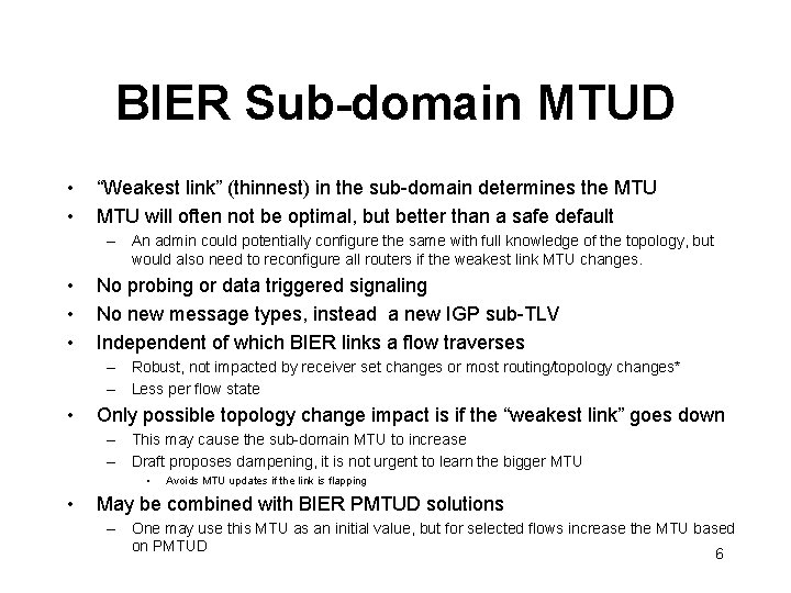 BIER Sub-domain MTUD • • “Weakest link” (thinnest) in the sub-domain determines the MTU
