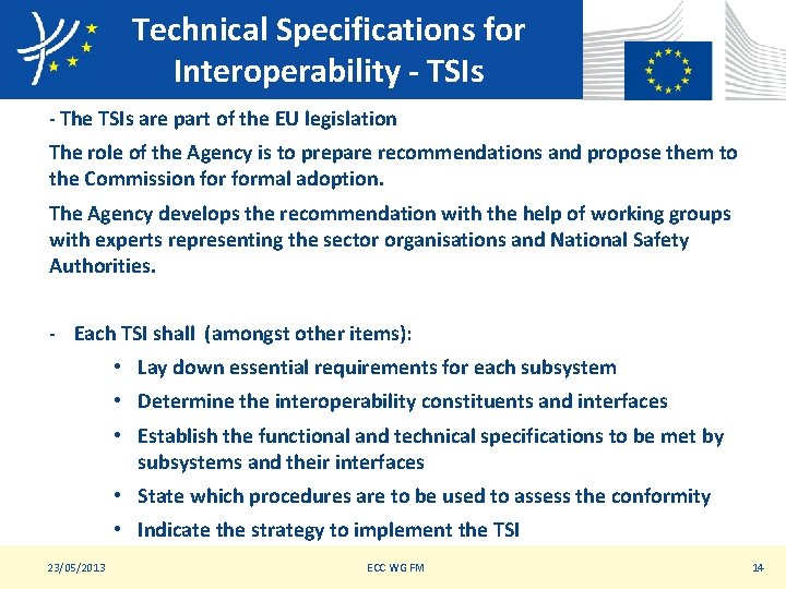 Technical Specifications for Interoperability - TSIs - The TSIs are part of the EU