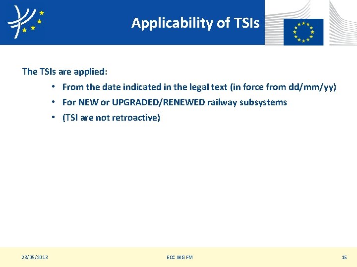 Applicability of TSIs The TSIs are applied: • From the date indicated in the