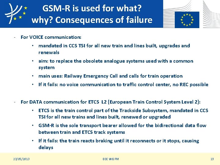 GSM-R is used for what? why? Consequences of failure - For VOICE communication: •