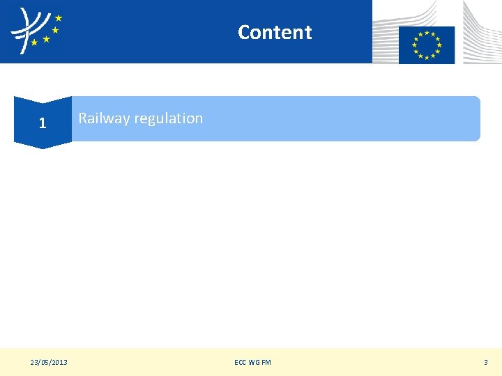 Content 1 23/05/2013 Railway regulation ECC WG FM 3 