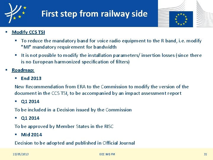 First step from railway side § Modify CCS TSI § To reduce the mandatory