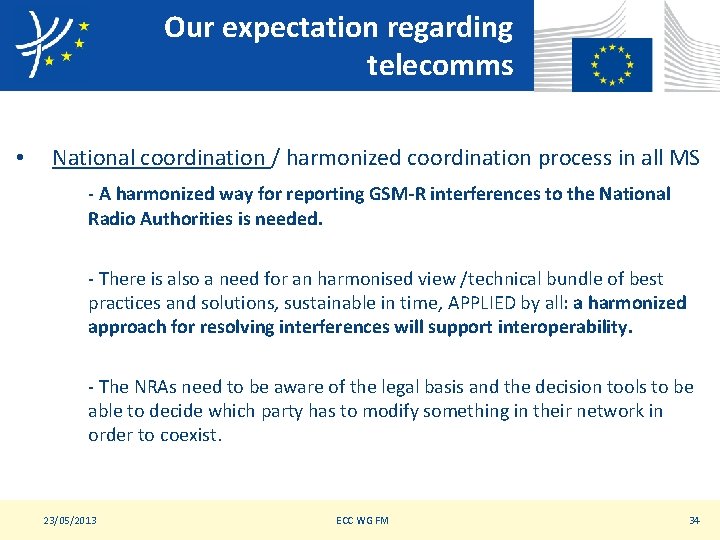 Our expectation regarding telecomms • National coordination / harmonized coordination process in all MS