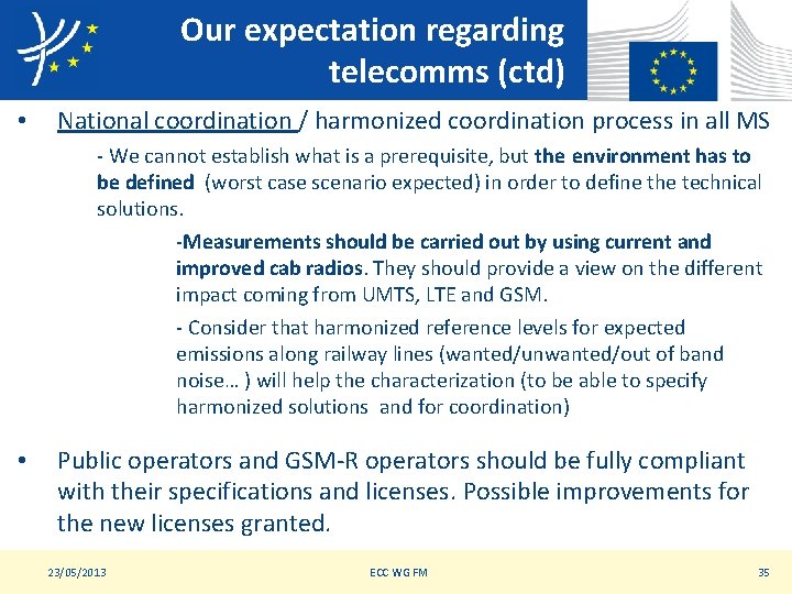 Our expectation regarding telecomms (ctd) • National coordination / harmonized coordination process in all