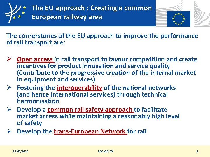 The EU approach : Creating a common European railway area The cornerstones of the