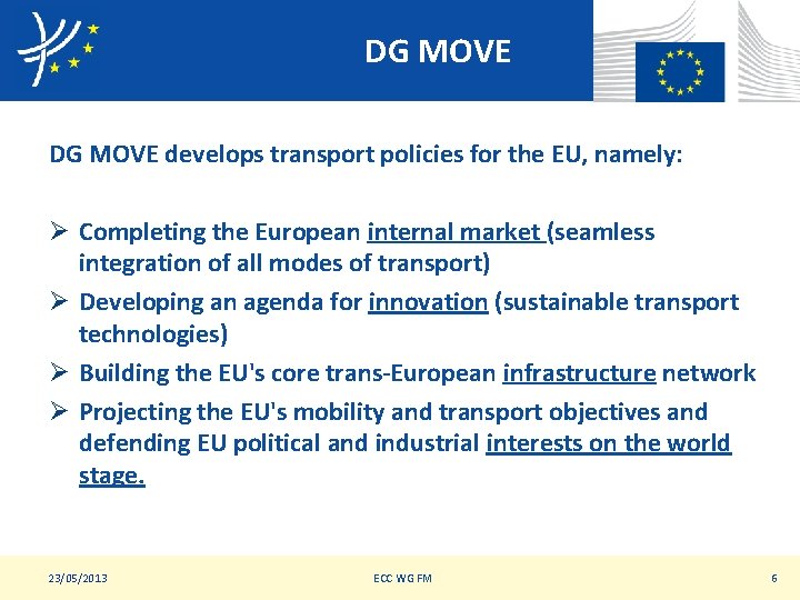 DG MOVE DGnamely: MOVE DG MOVE develops transport policies for the EU, Ø Completing