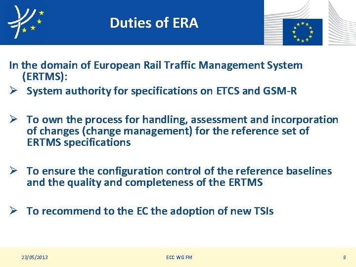 Duties of ERA In the domain of European Rail Traffic Management System (ERTMS): Ø