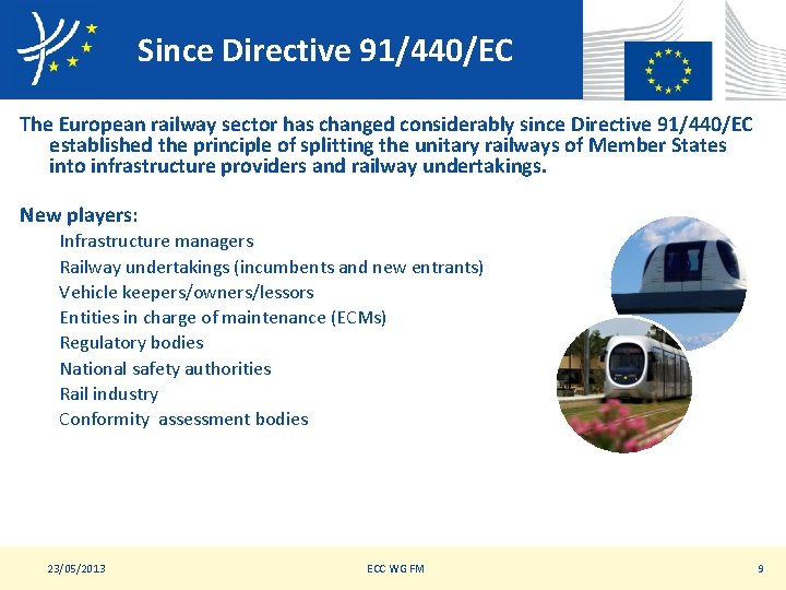 Since Directive 91/440/EC The European railway sector has changed considerably since Directive 91/440/EC established