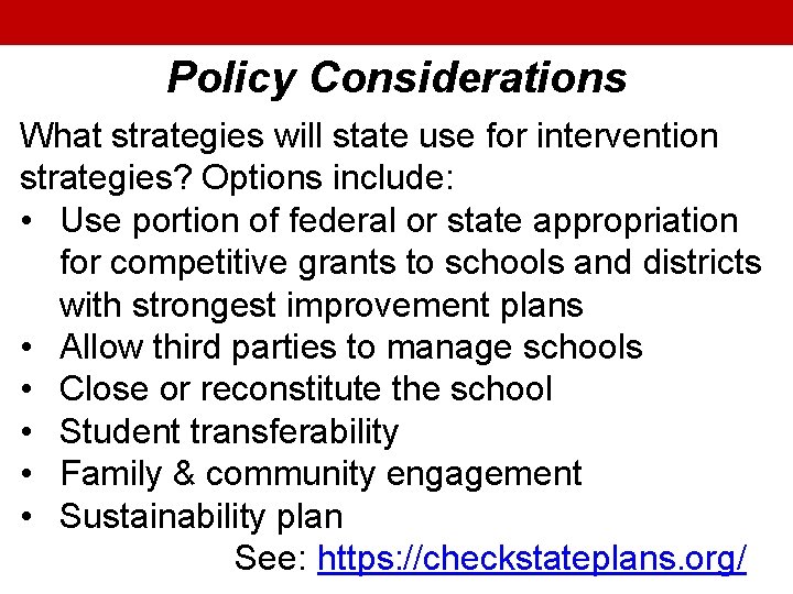 Policy Considerations What strategies will state use for intervention strategies? Options include: • Use