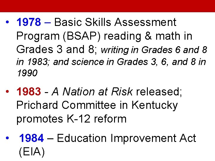  • 1978 – Basic Skills Assessment Program (BSAP) reading & math in Grades