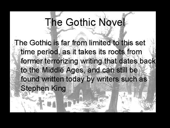 The Gothic Novel The Gothic is far from limited to this set time period,
