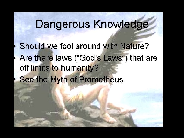 Dangerous Knowledge • Should we fool around with Nature? • Are there laws (“God’s