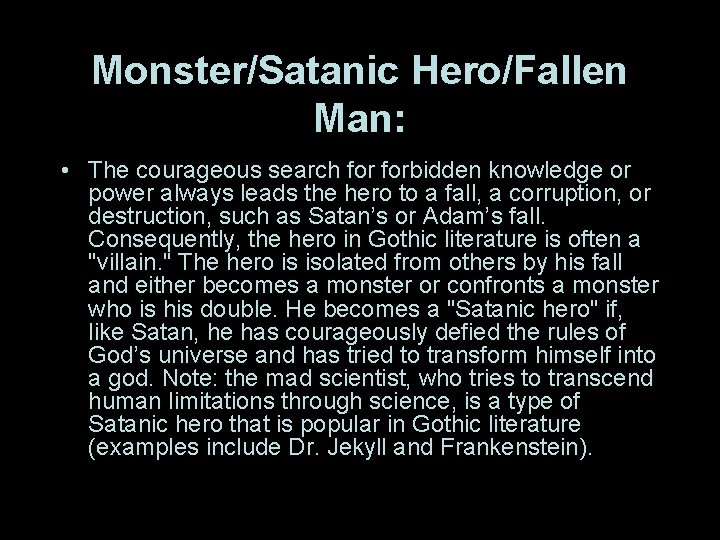 Monster/Satanic Hero/Fallen Man: • The courageous search forbidden knowledge or power always leads the Monster/Satanic Hero/Fallen Man: • The courageous search forbidden knowledge or power always leads the