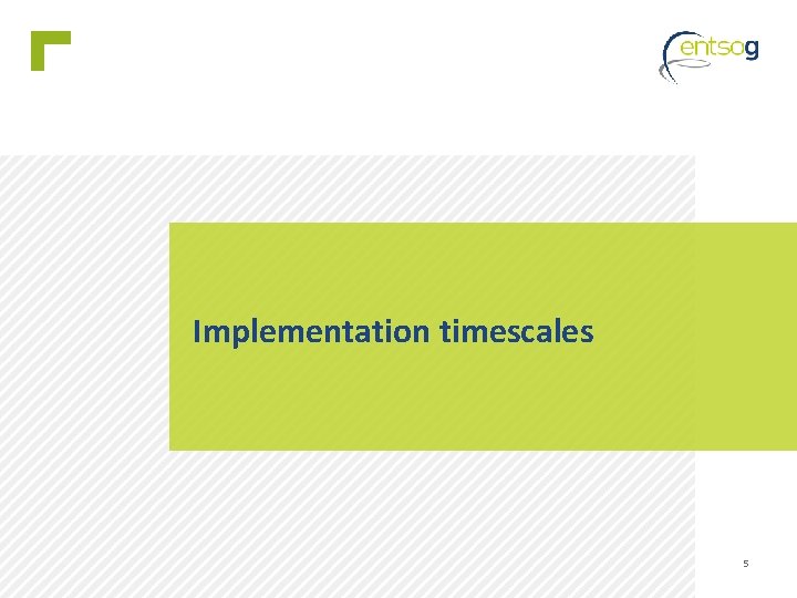 Implementation timescales 5 