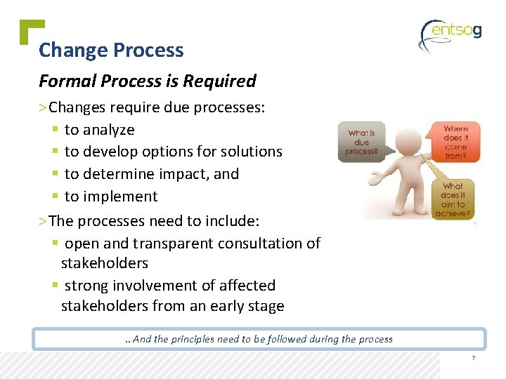 Change Process Formal Process is Required > Changes require due processes: § to analyze