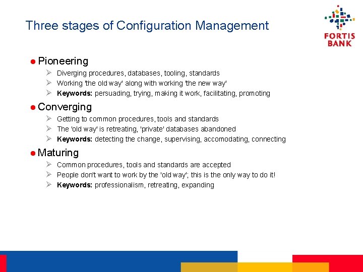 Three stages of Configuration Management l Pioneering Ø Diverging procedures, databases, tooling, standards Ø