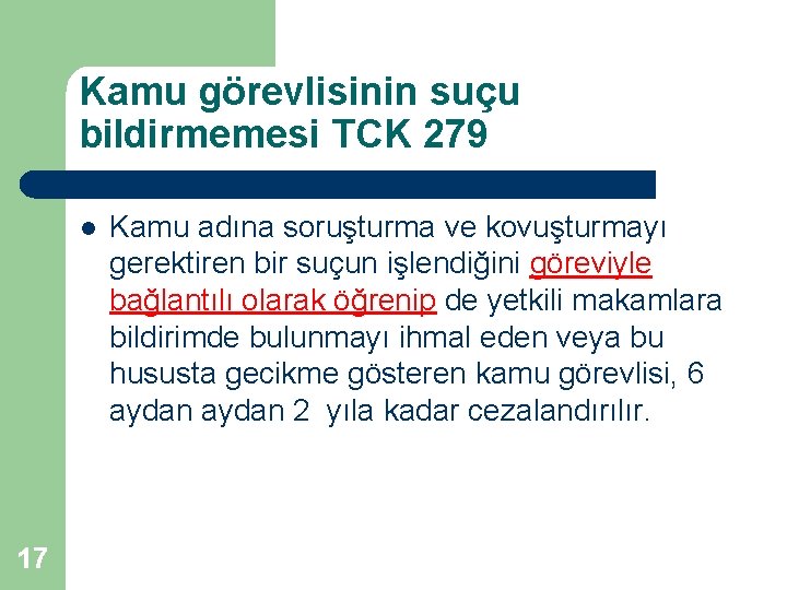 Kamu görevlisinin suçu bildirmemesi TCK 279 l 17 Kamu adına soruşturma ve kovuşturmayı gerektiren