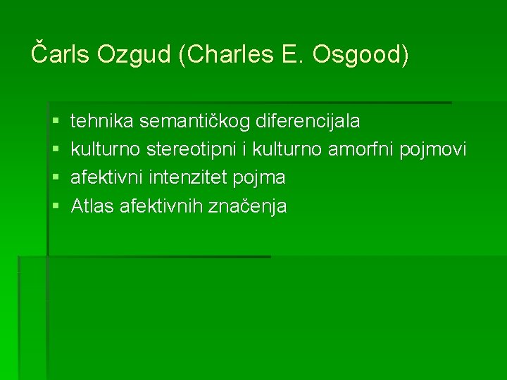 Čarls Ozgud (Charles E. Osgood) § § tehnika semantičkog diferencijala kulturno stereotipni i kulturno