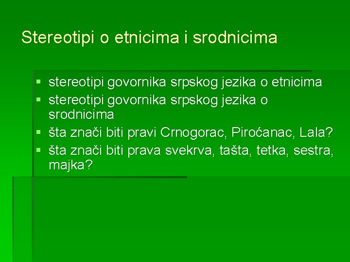 Stereotipi o etnicima i srodnicima § stereotipi govornika srpskog jezika o etnicima § stereotipi