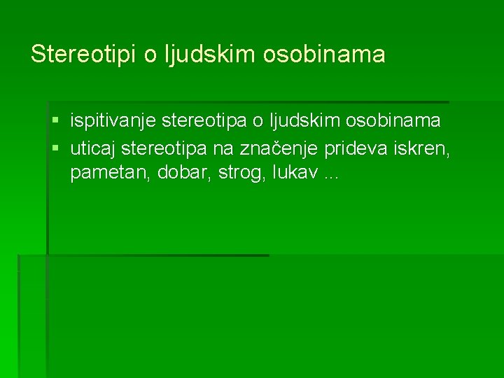 Stereotipi o ljudskim osobinama § ispitivanje stereotipa o ljudskim osobinama § uticaj stereotipa na