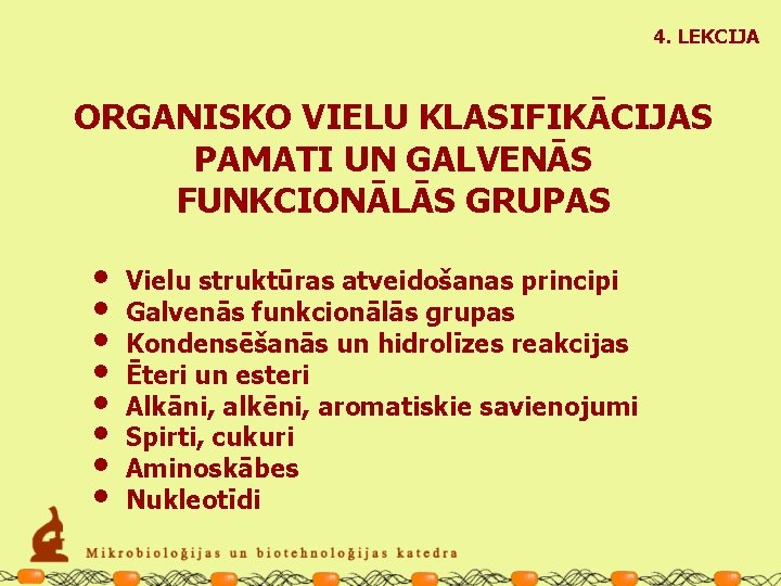 4. LEKCIJA ORGANISKO VIELU KLASIFIKĀCIJAS PAMATI UN GALVENĀS FUNKCIONĀLĀS GRUPAS • • Vielu struktūras