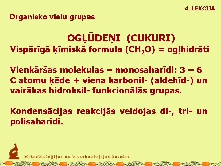 4. LEKCIJA Organisko vielu grupas OGĻŪDEŅI (CUKURI) Vispārīgā ķīmiskā formula (CH 2 O) =